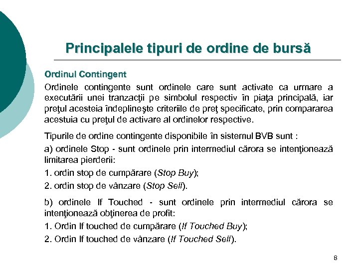 Principalele tipuri de ordine de bursă Ordinul Contingent Ordinele contingente sunt ordinele care sunt