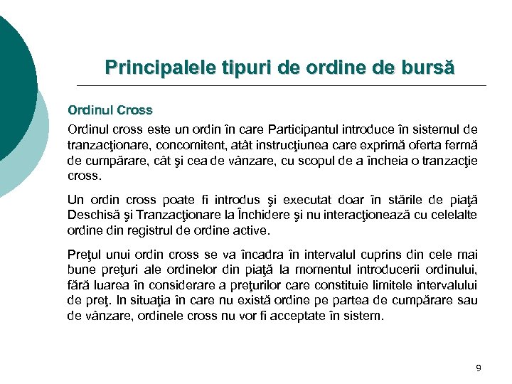 Principalele tipuri de ordine de bursă Ordinul Cross Ordinul cross este un ordin în