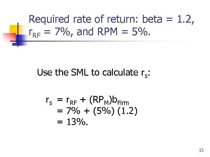 Required rate of return: beta = 1. 2, r. RF = 7%, and RPM