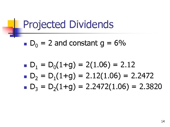 Projected Dividends n n D 0 = 2 and constant g = 6% D