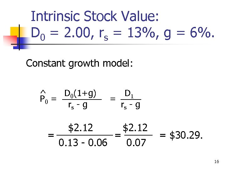 Intrinsic Stock Value: D 0 = 2. 00, rs = 13%, g = 6%.