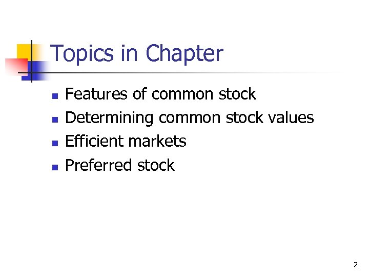 Topics in Chapter n n Features of common stock Determining common stock values Efficient