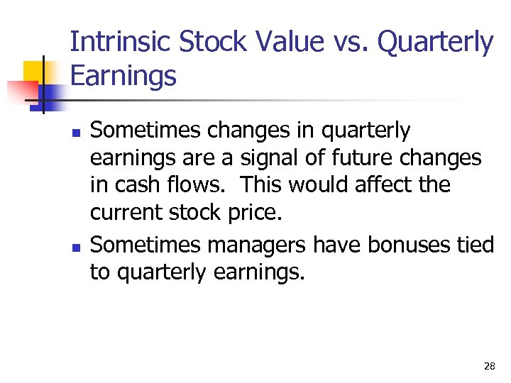 Intrinsic Stock Value vs. Quarterly Earnings n n Sometimes changes in quarterly earnings are