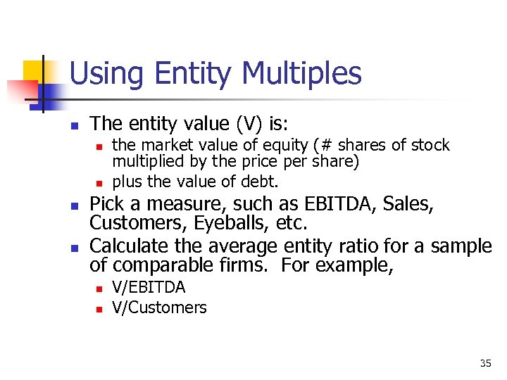 Using Entity Multiples n The entity value (V) is: n n the market value