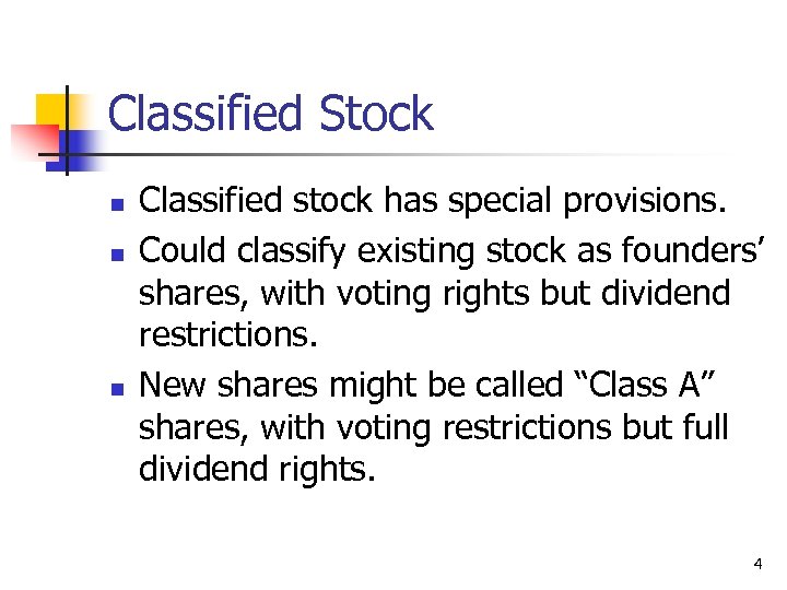 Classified Stock n n n Classified stock has special provisions. Could classify existing stock