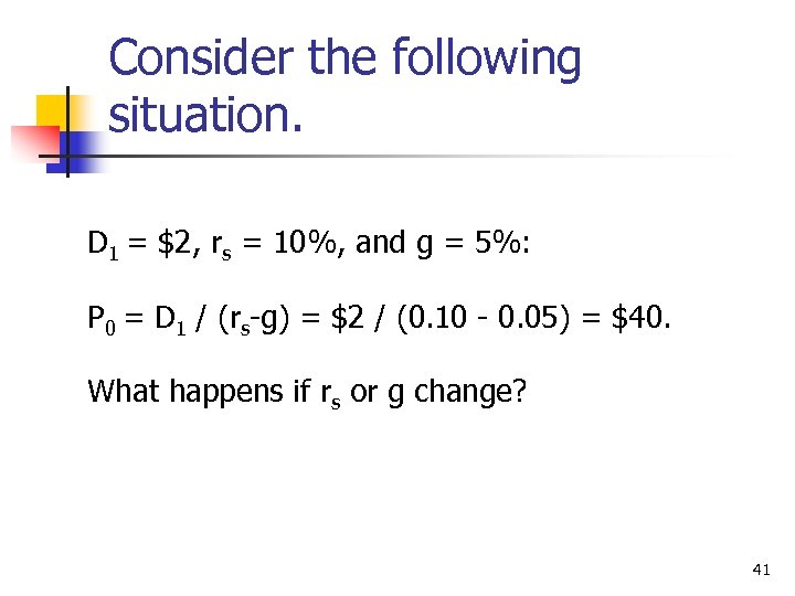 Consider the following situation. D 1 = $2, rs = 10%, and g =