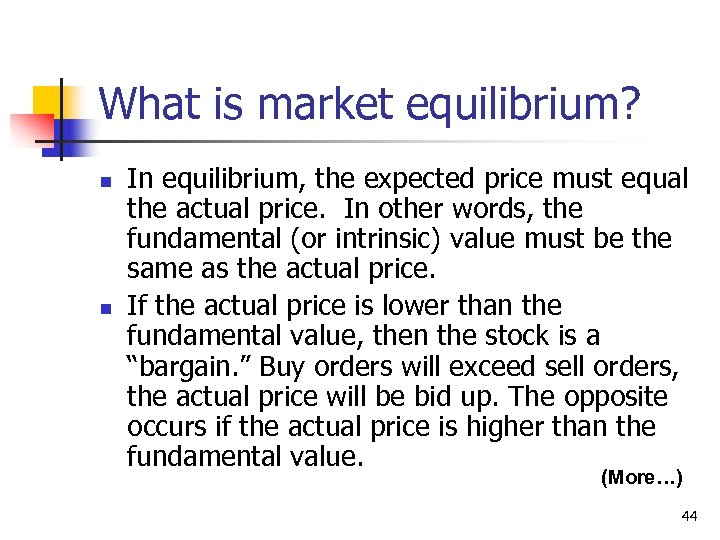 What is market equilibrium? n n In equilibrium, the expected price must equal the