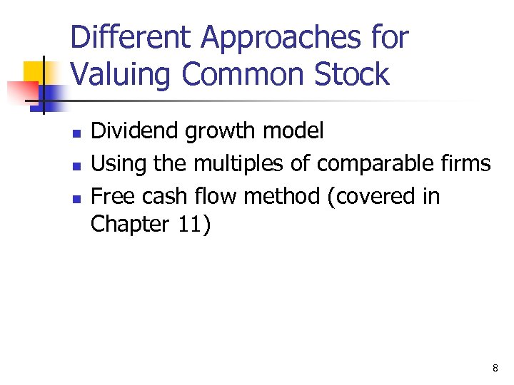 Different Approaches for Valuing Common Stock n n n Dividend growth model Using the