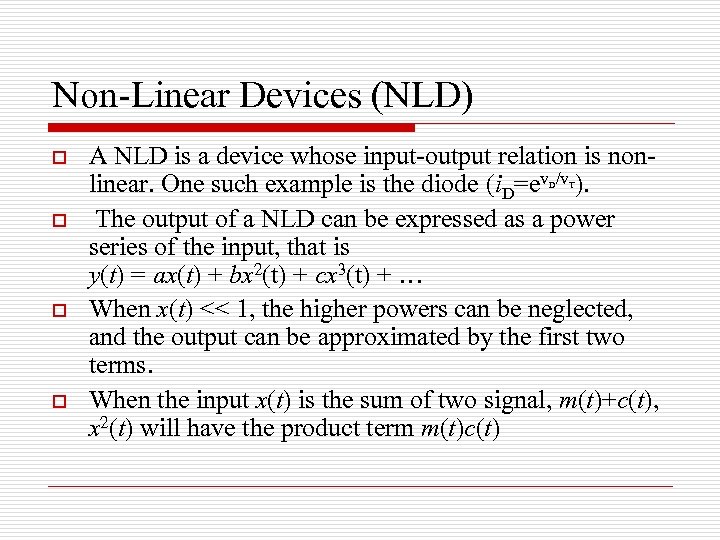 Non-Linear Devices (NLD) o A NLD is a device whose input-output relation is nonlinear.