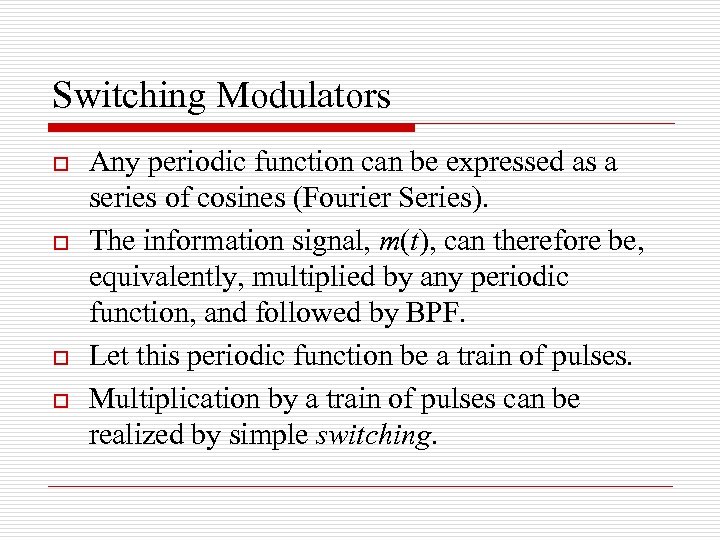 Switching Modulators o o Any periodic function can be expressed as a series of