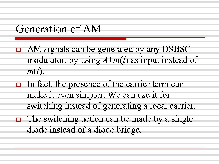 Generation of AM o o o AM signals can be generated by any DSBSC