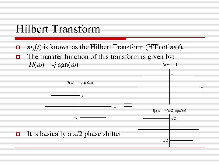 Hilbert Transform o mh(t) is known as the Hilbert Transform (HT) of m(t). The