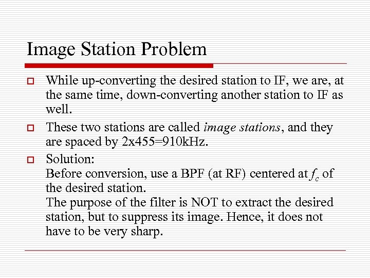 Image Station Problem o o o While up-converting the desired station to IF, we