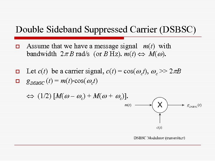 Double Sideband Suppressed Carrier (DSBSC) o o o Assume that we have a message