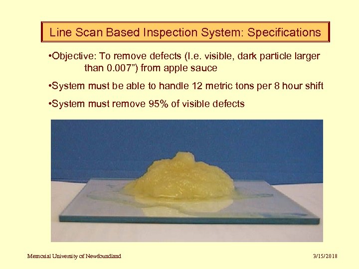 Line Scan Based Inspection System: Specifications • Objective: To remove defects (I. e. visible,