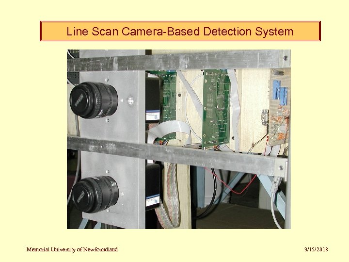Line Scan Camera-Based Detection System Memorial University of Newfoundland 3/15/2018 