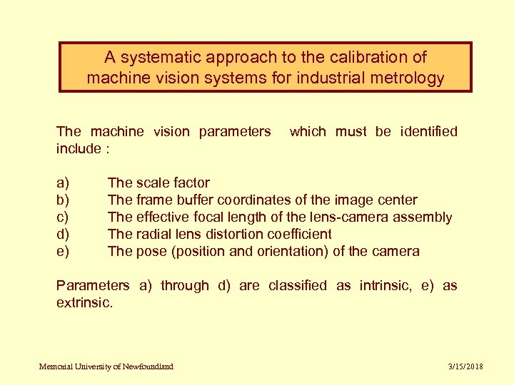A systematic approach to the calibration of machine vision systems for industrial metrology The