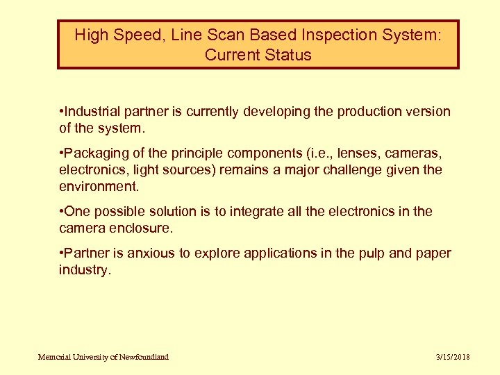 High Speed, Line Scan Based Inspection System: Current Status • Industrial partner is currently