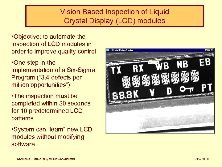 Vision Based Inspection of Liquid Crystal Display (LCD) modules • Objective: to automate the