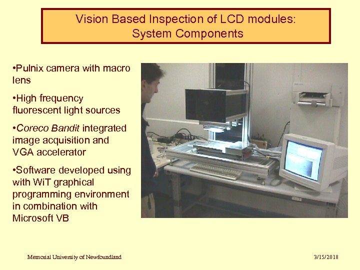 Vision Based Inspection of LCD modules: System Components • Pulnix camera with macro lens