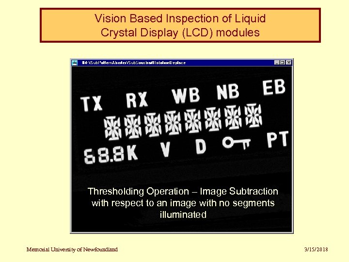 Vision Based Inspection of Liquid Crystal Display (LCD) modules Thresholding Operation – Image Subtraction