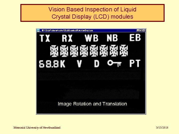 Vision Based Inspection of Liquid Crystal Display (LCD) modules Image Rotation and Translation Memorial