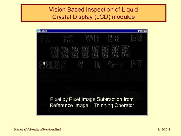 Vision Based Inspection of Liquid Crystal Display (LCD) modules Pixel by Pixel Image Subtraction