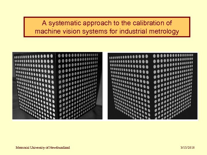 A systematic approach to the calibration of machine vision systems for industrial metrology Memorial