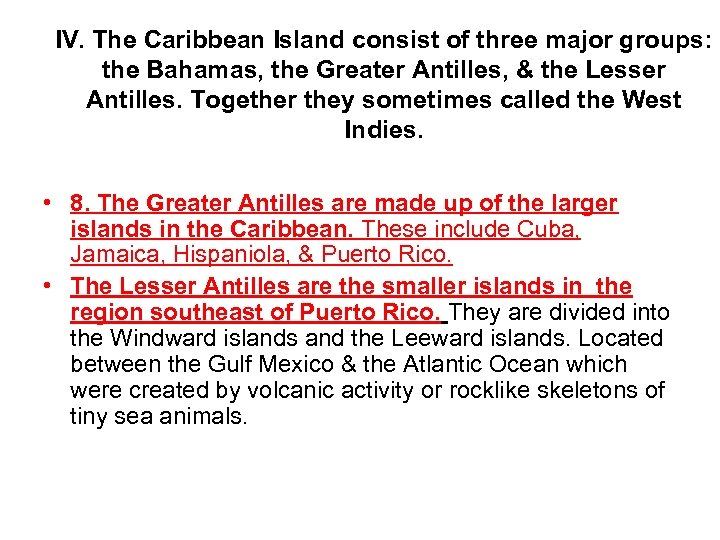 IV. The Caribbean Island consist of three major groups: the Bahamas, the Greater Antilles,