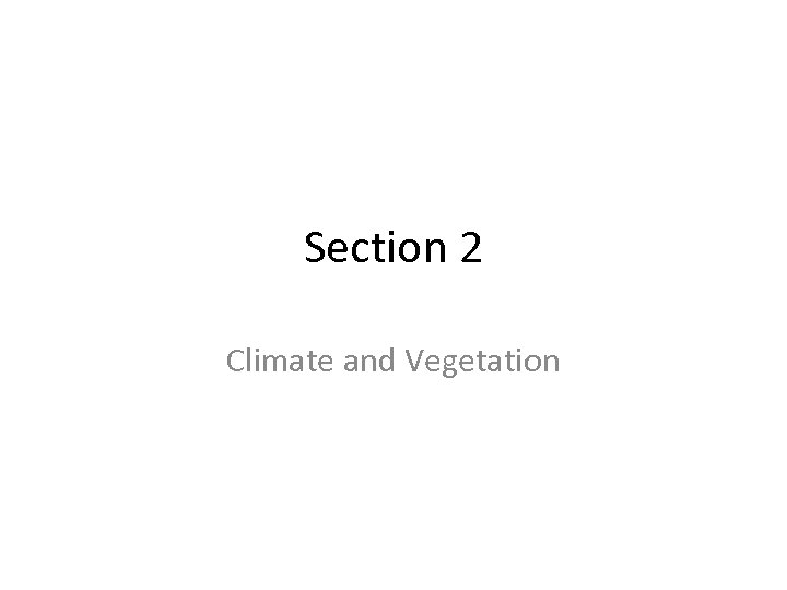Section 2 Climate and Vegetation 