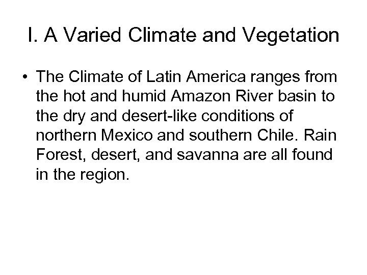 I. A Varied Climate and Vegetation • The Climate of Latin America ranges from