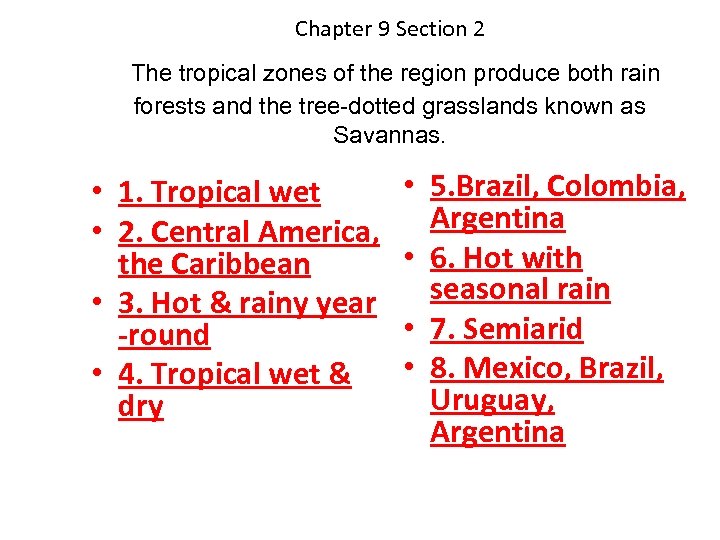 Chapter 9 Section 2 The tropical zones of the region produce both rain forests