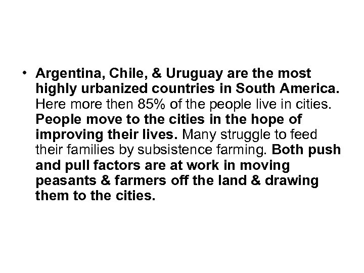  • Argentina, Chile, & Uruguay are the most highly urbanized countries in South