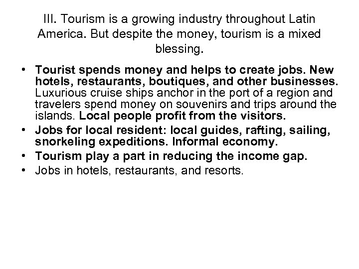 III. Tourism is a growing industry throughout Latin America. But despite the money, tourism