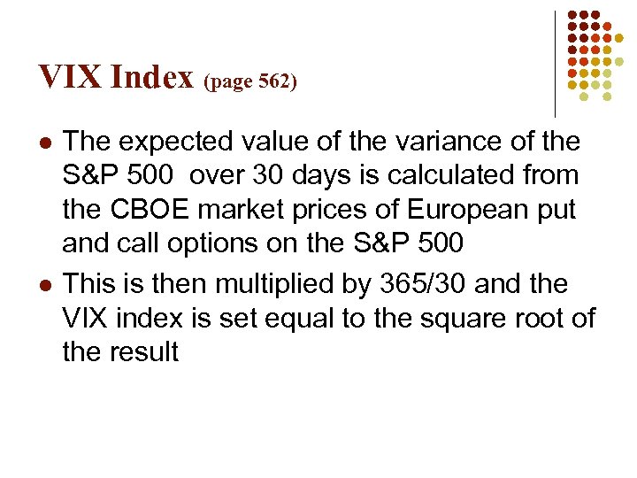 VIX Index (page 562) l l The expected value of the variance of the