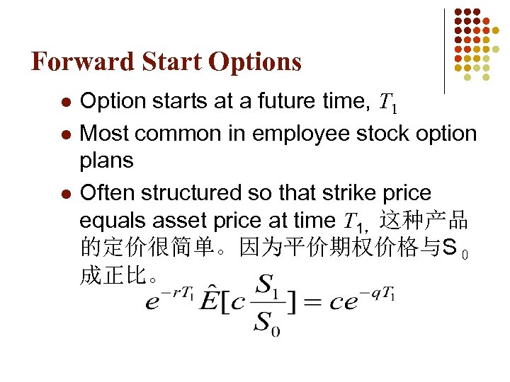 Forward Start Options l l l Option starts at a future time, T 1