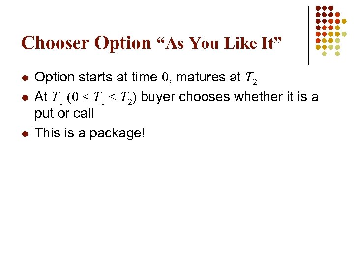 Chooser Option “As You Like It” l l l Option starts at time 0,