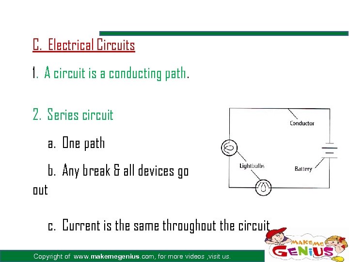 C. Electrical Circuits 1. A circuit is a conducting path. 2. Series circuit a.