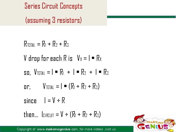 Series Circuit Concepts (assuming 3 resistors) RTOTAL = R 1 + R 2 +