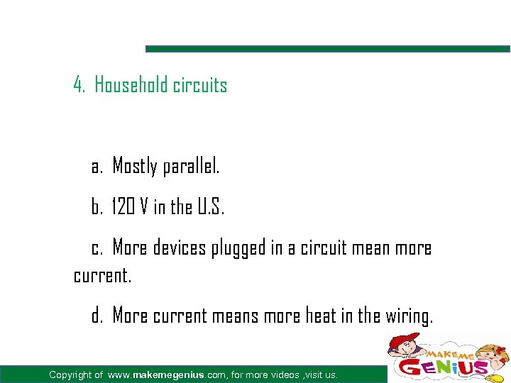 4. Household circuits a. Mostly parallel. b. 120 V in the U. S. c.