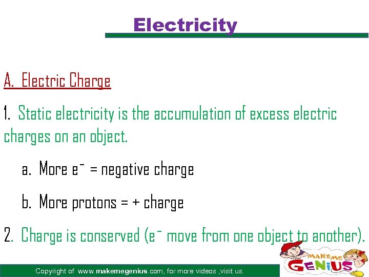 Electricity A. Electric Charge 1. Static electricity is the accumulation of excess electric charges