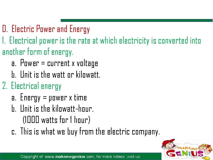 D. Electric Power and Energy 1. Electrical power is the rate at which electricity