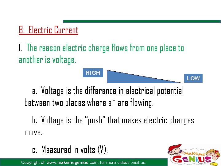 B. Electric Current 1. The reason electric charge flows from one place to another