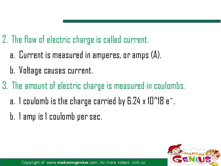 2. The flow of electric charge is called current. a. Current is measured in