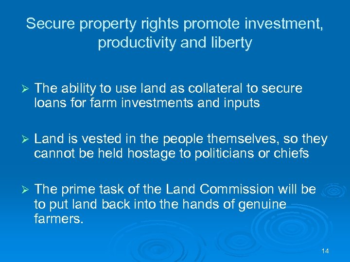 Secure property rights promote investment, productivity and liberty Ø The ability to use land