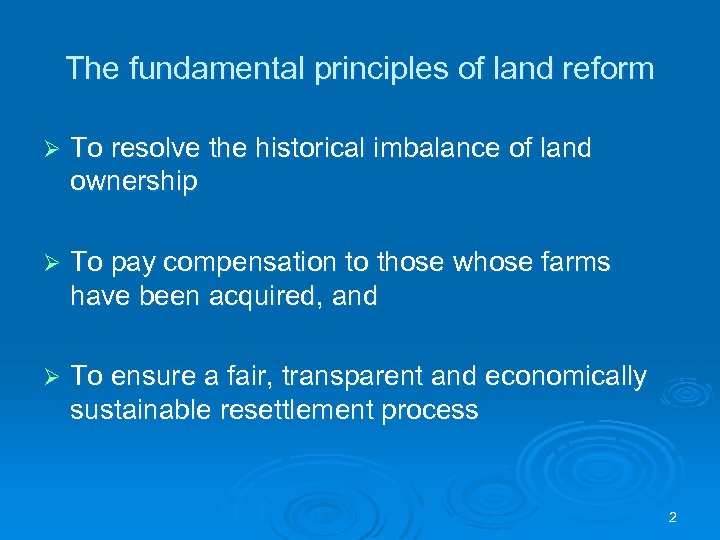 The fundamental principles of land reform Ø To resolve the historical imbalance of land