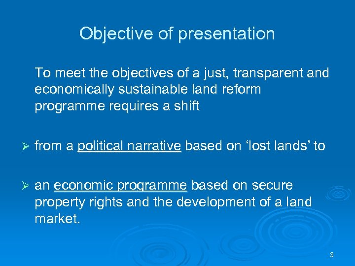 Objective of presentation To meet the objectives of a just, transparent and economically sustainable