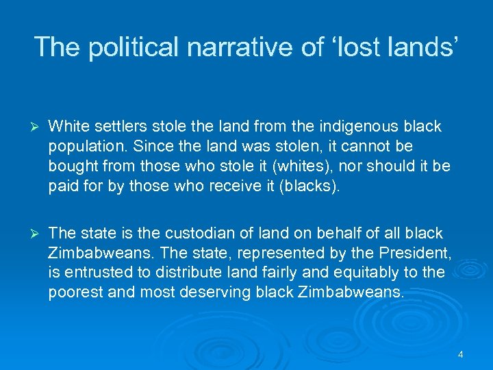 The political narrative of ‘lost lands’ Ø White settlers stole the land from the