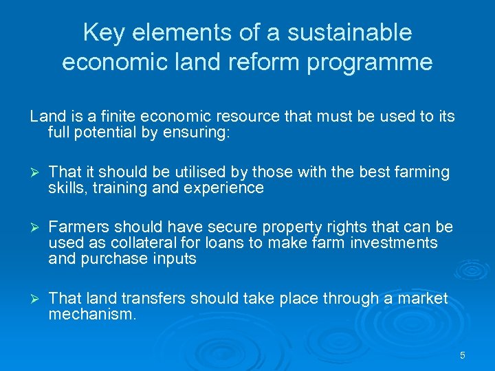 Key elements of a sustainable economic land reform programme Land is a finite economic