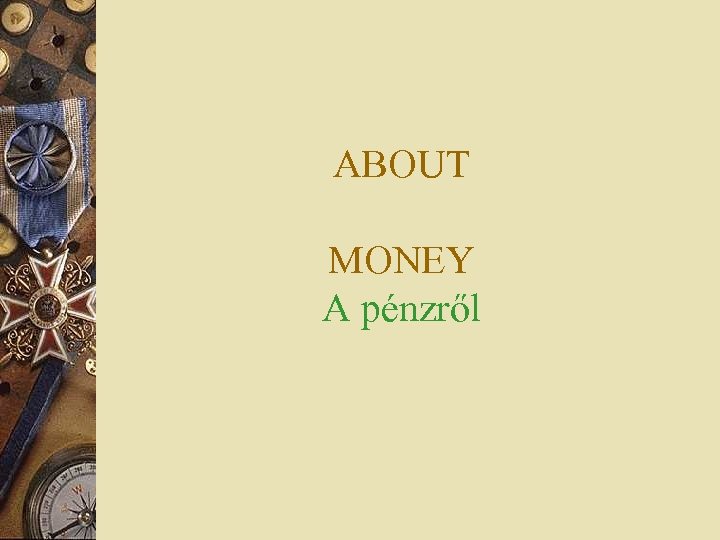 ABOUT MONEY A pénzről 